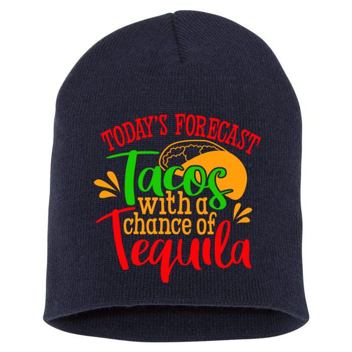 Today's Forecast Tacos With A Chance Of Tequila Funny Taco Short Acrylic Beanie