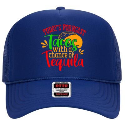 Today's Forecast Tacos With A Chance Of Tequila Funny Taco High Crown Mesh Back Trucker Hat