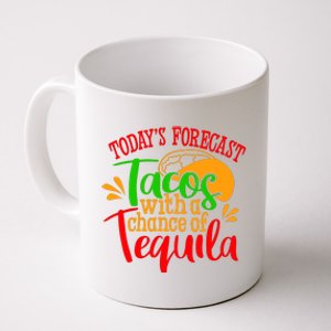 Today's Forecast Tacos With A Chance Of Tequila Funny Taco Coffee Mug