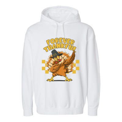 Thanksgiving Forever Thankful Dabbing Vintage Turkey Funny Gift Garment-Dyed Fleece Hoodie