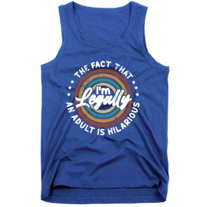 The Fact That Im Legally An Adult Is Hilarious Gift Tank Top