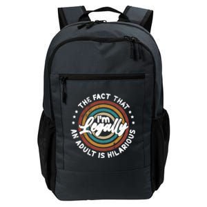 The Fact That Im Legally An Adult Is Hilarious Gift Daily Commute Backpack