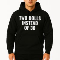 Trump Funny Two Dolls Instead Of 30 Hoodie