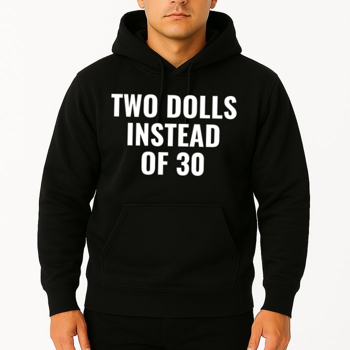 Trump Funny Two Dolls Instead Of 30 Hoodie