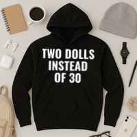 Trump Funny Two Dolls Instead Of 30 Hoodie