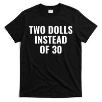 Trump Funny Two Dolls Instead Of 30 T-Shirt