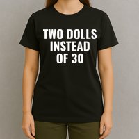 Trump Funny Two Dolls Instead Of 30 T-Shirt