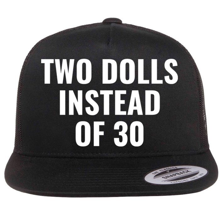 Trump Funny Two Dolls Instead Of 30 Flat Bill Trucker Hat