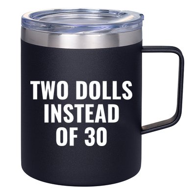 Trump Funny Two Dolls Instead Of 30 12oz Stainless Steel Coffee Mug