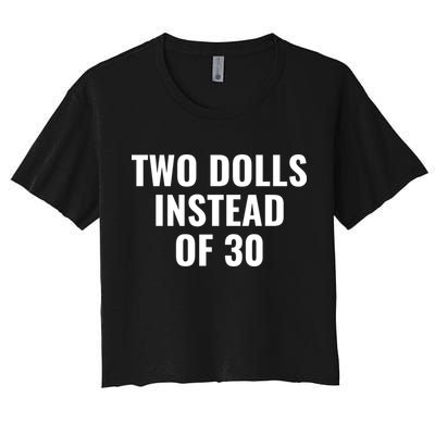 Trump Funny Two Dolls Instead Of 30 Women's Crop Top Tee