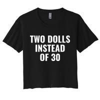 Trump Funny Two Dolls Instead Of 30 Women's Crop Top Tee