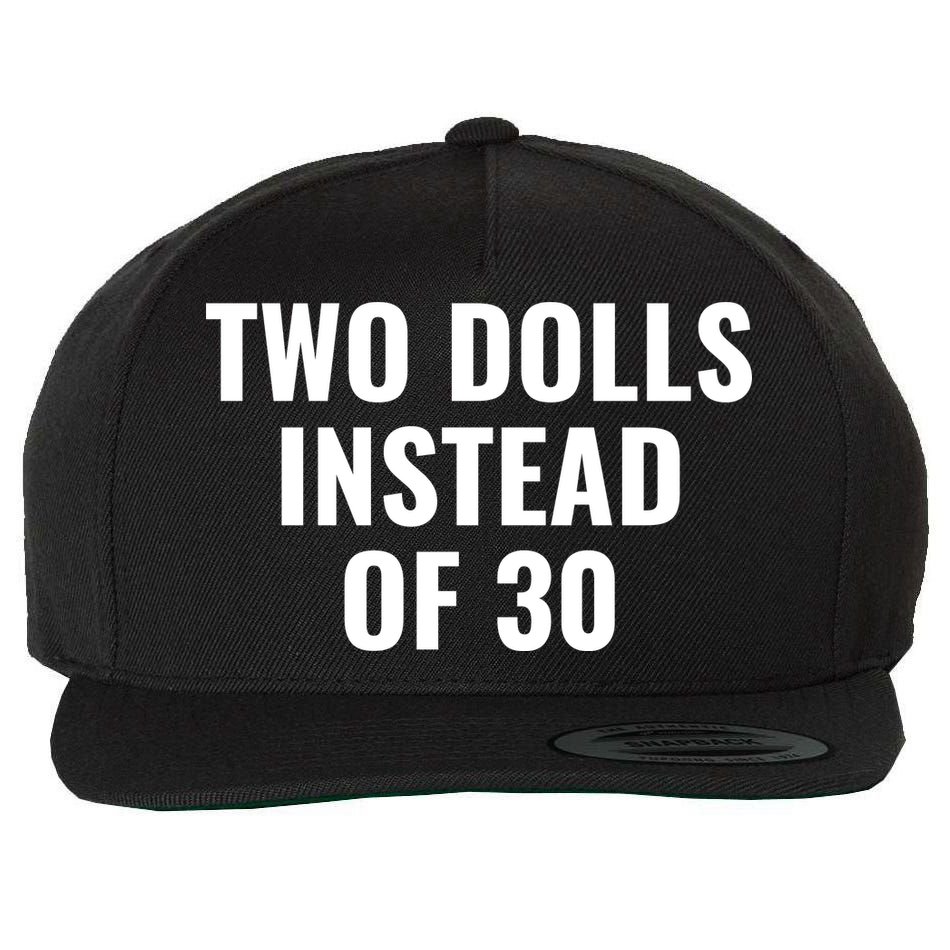 Trump Funny Two Dolls Instead Of 30 Wool Snapback Cap