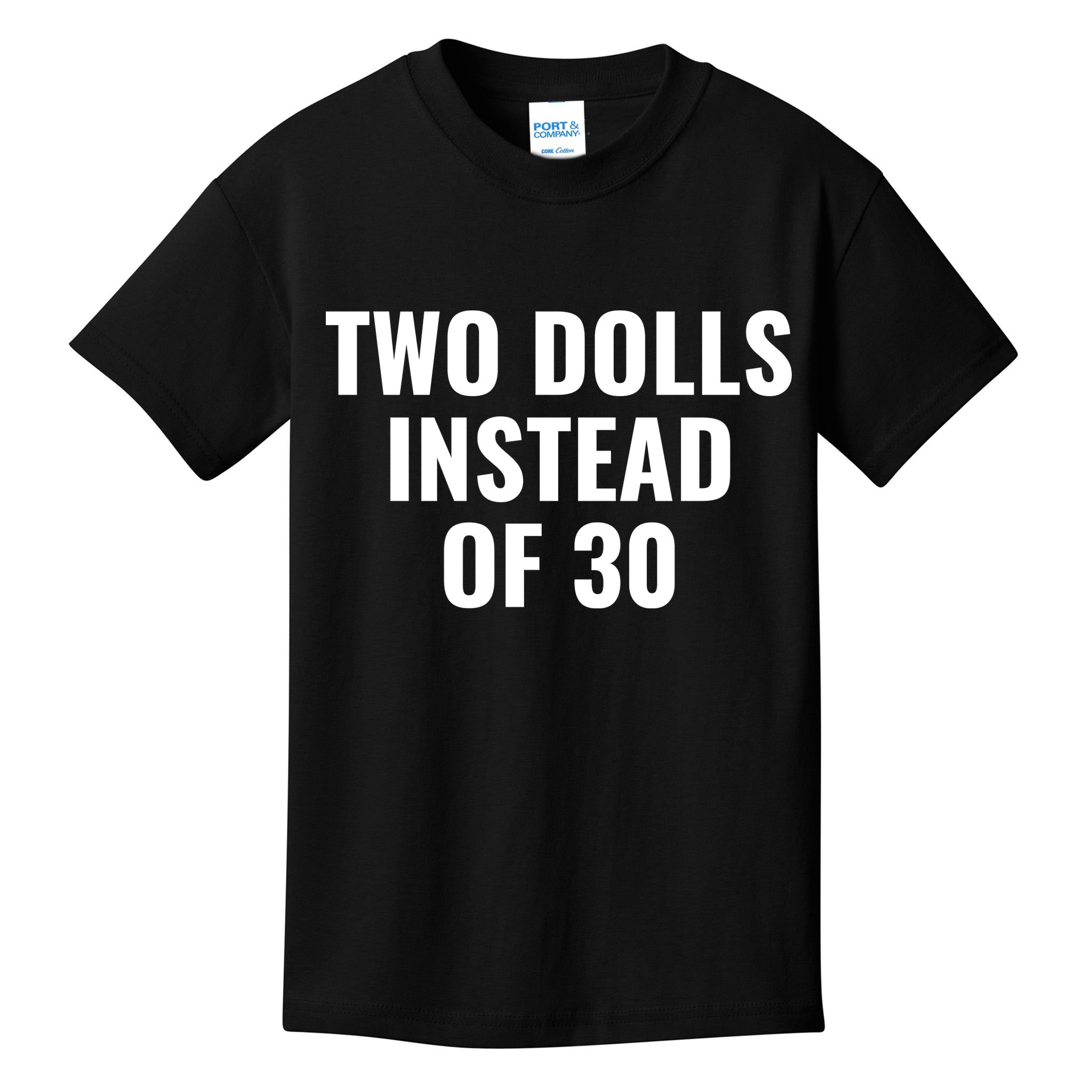 Trump Funny Two Dolls Instead Of 30 Kids T-Shirt