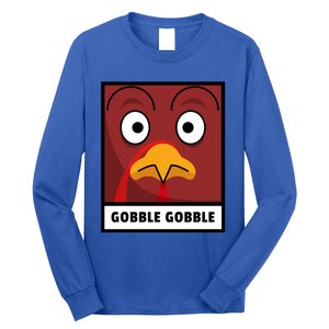 Thanksgiving Funny Turkey Gobble Gobble Gift Long Sleeve Shirt