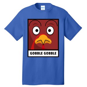 Thanksgiving Funny Turkey Gobble Gobble Gift Tall T-Shirt