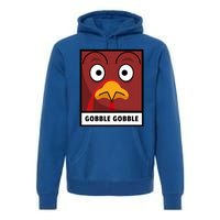 Thanksgiving Funny Turkey Gobble Gobble Gift Premium Hoodie