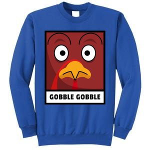 Thanksgiving Funny Turkey Gobble Gobble Gift Tall Sweatshirt