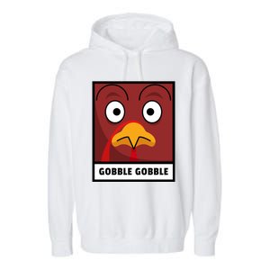 Thanksgiving Funny Turkey Gobble Gobble Gift Garment-Dyed Fleece Hoodie