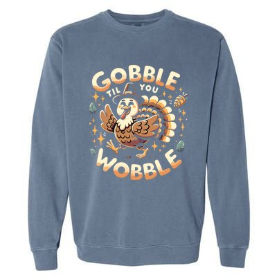 Thanksgiving Funny Turkey Gobble Till You Wobble Gift Garment-Dyed Sweatshirt