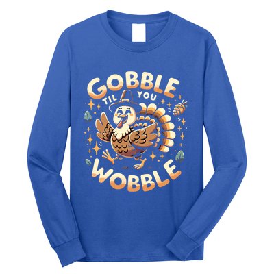 Thanksgiving Funny Turkey Gobble Till You Wobble Gift Long Sleeve Shirt