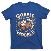 Thanksgiving Funny Turkey Gobble Till You Wobble Gift T-Shirt