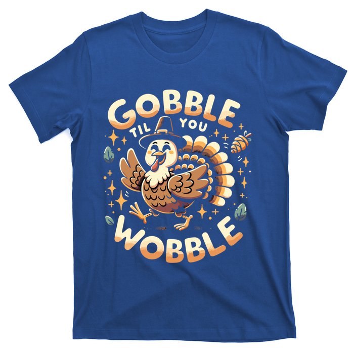 Thanksgiving Funny Turkey Gobble Till You Wobble Gift T-Shirt