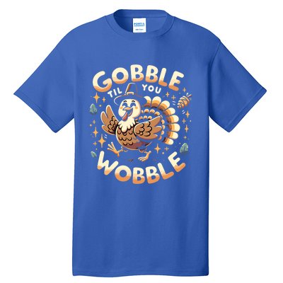 Thanksgiving Funny Turkey Gobble Till You Wobble Gift Tall T-Shirt