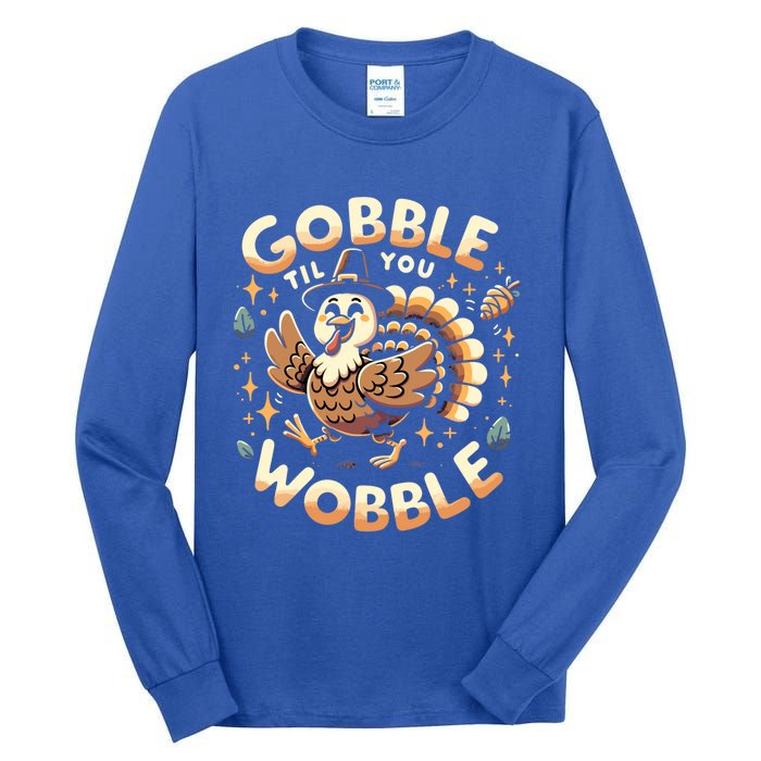 Thanksgiving Funny Turkey Gobble Till You Wobble Gift Tall Long Sleeve T-Shirt