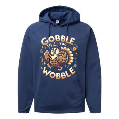 Thanksgiving Funny Turkey Gobble Till You Wobble Gift Performance Fleece Hoodie