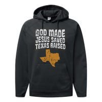 Texas For Texans God Made Jesus Saved Texas Raised Performance Fleece Hoodie