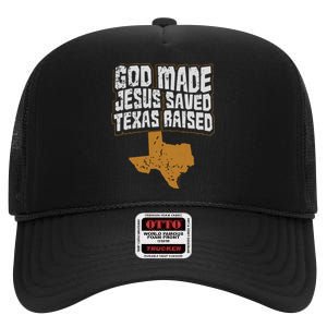 Texas For Texans God Made Jesus Saved Texas Raised High Crown Mesh Back Trucker Hat