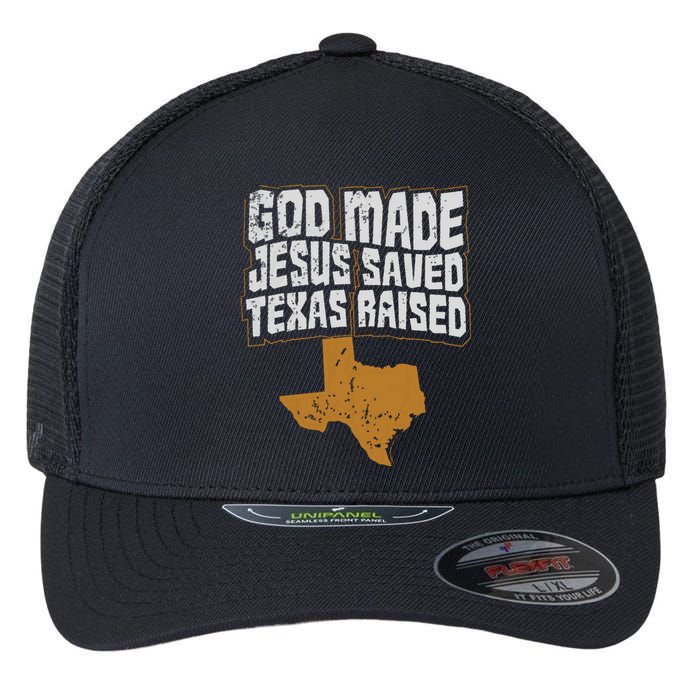 Texas For Texans God Made Jesus Saved Texas Raised Flexfit Unipanel Trucker Cap