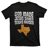 Texas For Texans God Made Jesus Saved Texas Raised T-Shirt