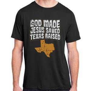 Texas For Texans God Made Jesus Saved Texas Raised Adult ChromaSoft Performance T-Shirt