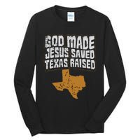 Texas For Texans God Made Jesus Saved Texas Raised Tall Long Sleeve T-Shirt