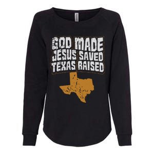 Texas For Texans God Made Jesus Saved Texas Raised Womens California Wash Sweatshirt