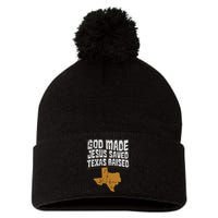 Texas For Texans God Made Jesus Saved Texas Raised Pom Pom 12in Knit Beanie