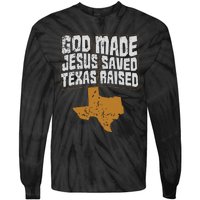 Texas For Texans God Made Jesus Saved Texas Raised Tie-Dye Long Sleeve Shirt