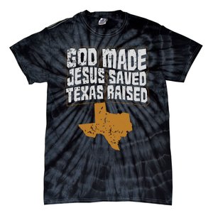 Texas For Texans God Made Jesus Saved Texas Raised Tie-Dye T-Shirt