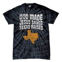 Texas For Texans God Made Jesus Saved Texas Raised Tie-Dye T-Shirt