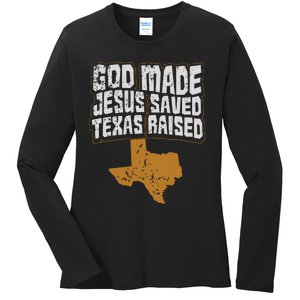 Texas For Texans God Made Jesus Saved Texas Raised Ladies Long Sleeve Shirt