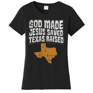 Texas For Texans God Made Jesus Saved Texas Raised Women's T-Shirt