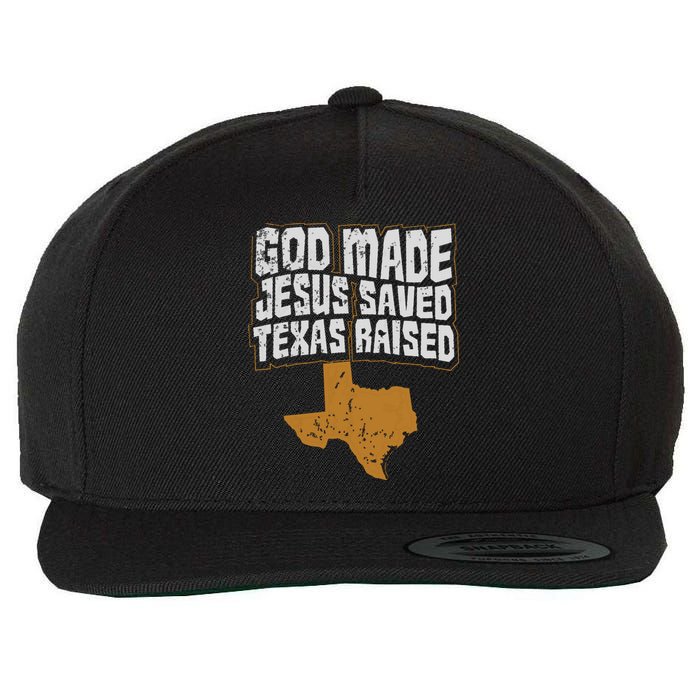 Texas For Texans God Made Jesus Saved Texas Raised Wool Snapback Cap