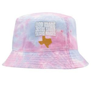 Texas For Texans God Made Jesus Saved Texas Raised Tie-Dyed Bucket Hat