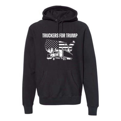 Truckers For Trump 2024 Vote Funny Trump 2024 Gift Premium Hoodie