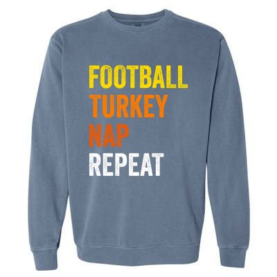 Thanksgiving Football Turkey Nap Repeat Funny Gift Garment-Dyed Sweatshirt