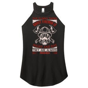 The Funny Thing About Firemen Is Night And Day They Are Always Firemen Women's Perfect Tri Rocker Tank