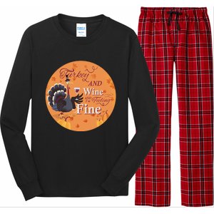 Thanksgiving Funny Turkey And Wine And Im Feeling Fine Gift Long Sleeve Pajama Set