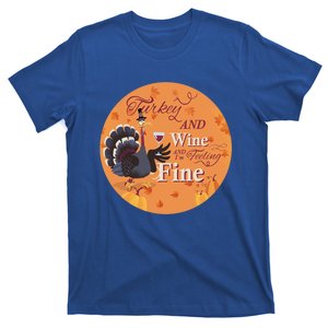 Thanksgiving Funny Turkey And Wine And Im Feeling Fine Gift T-Shirt