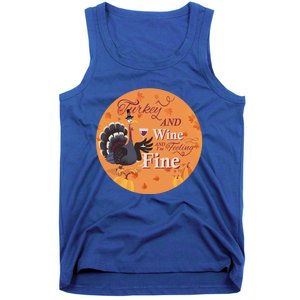 Thanksgiving Funny Turkey And Wine And Im Feeling Fine Gift Tank Top